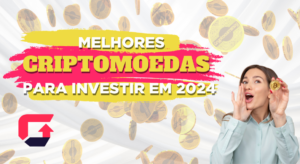 As Melhores Criptomoedas para 2024 Saiba onde e como investir