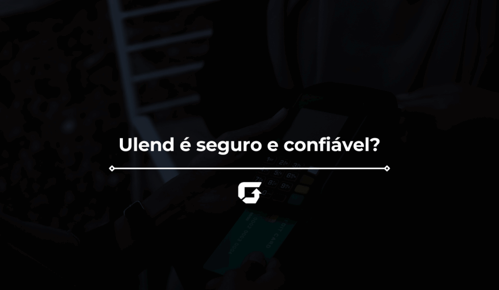 Ulend é seguro e confiável? Entenda como funciona Ulend é seguro e confiável? Entenda como funciona