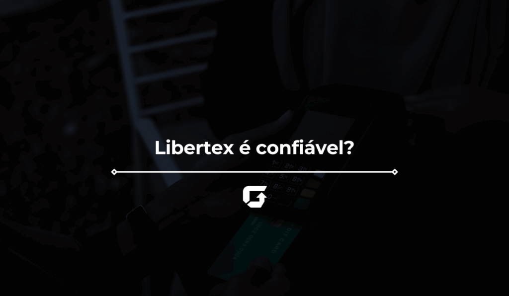 Libertex é confiável? Veja review completa da plataforma Libertex é confiável? Veja review completa da plataforma