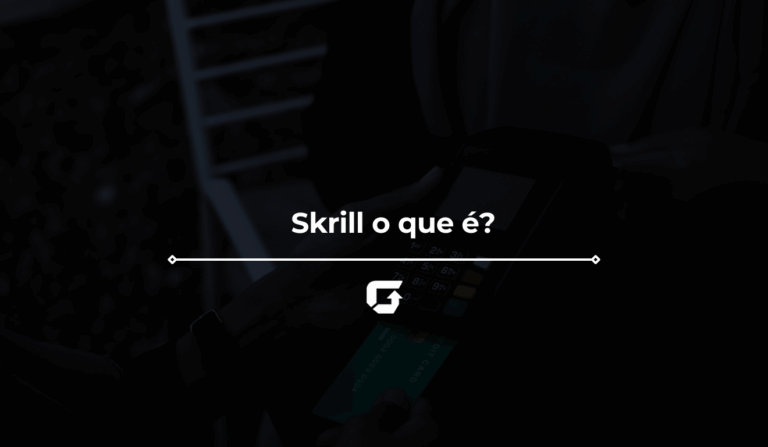 Skrill o que é? Veja taxas, se é confiável e como funciona