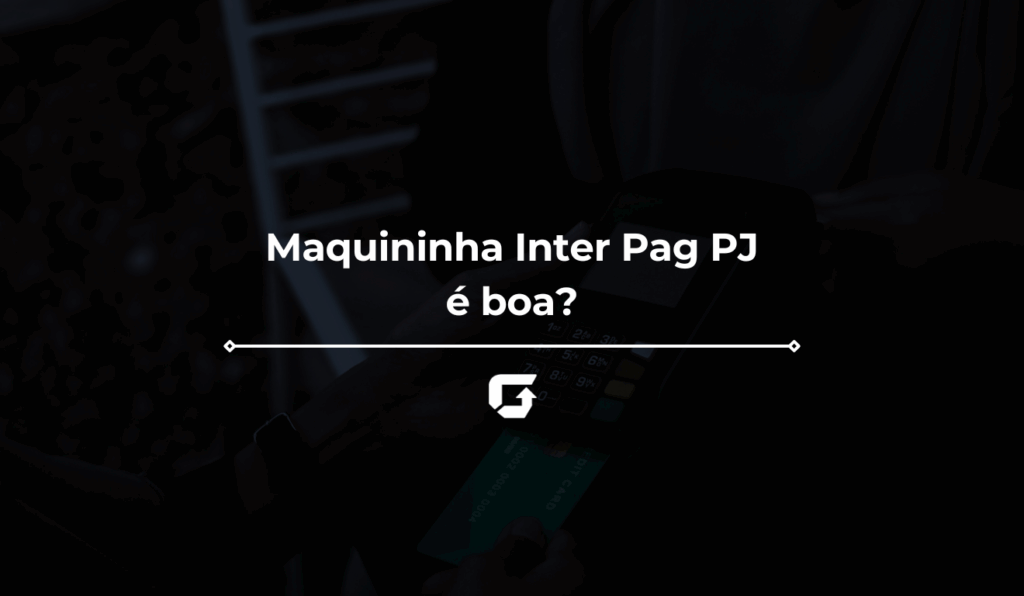maquininha inter pag pj é boa | Guia do Investidor