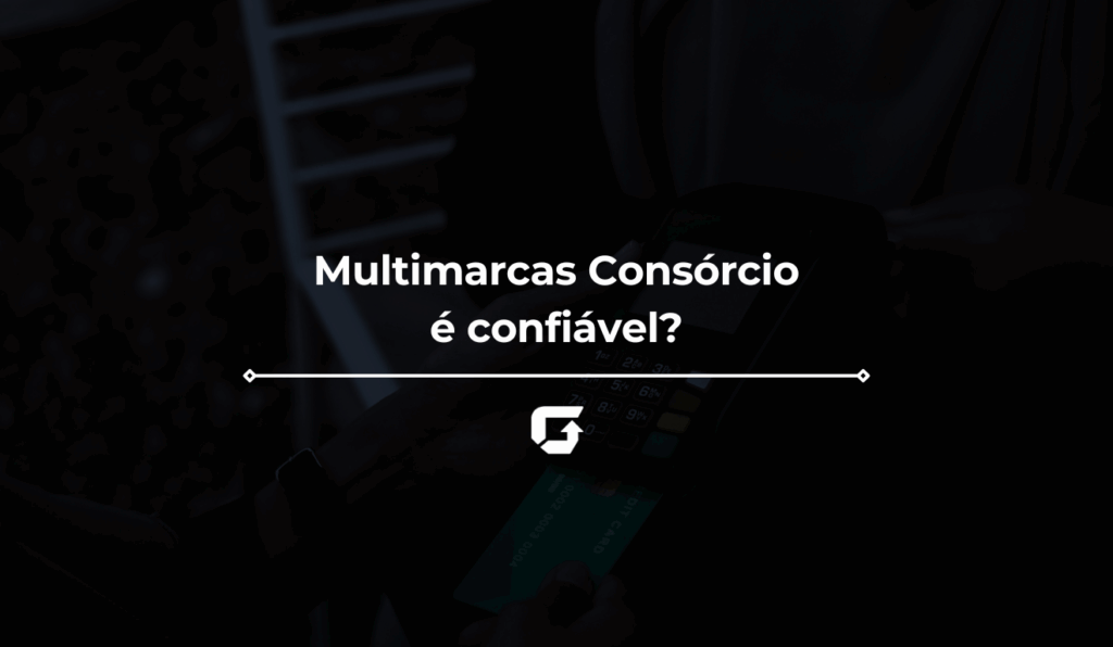 Multimarcas Consórcio é confiável? Veja Reclame Aqui, CNPJ e mais