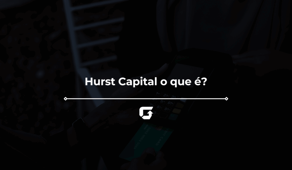 Hurst Capital o que é? Hurst Capital vale a pena? Veja análise