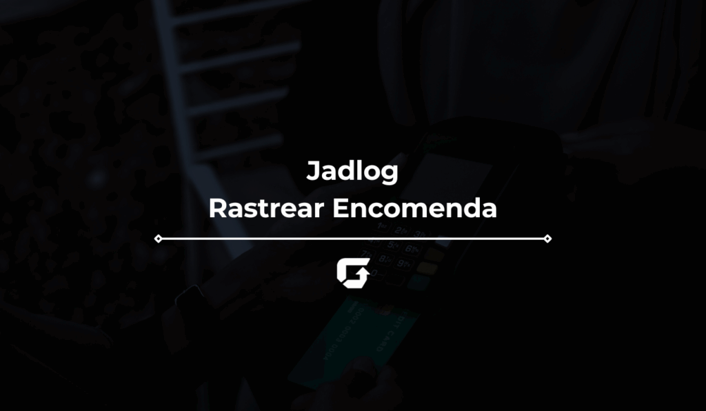 Jadlog Rastrear Encomenda: veja como fazer