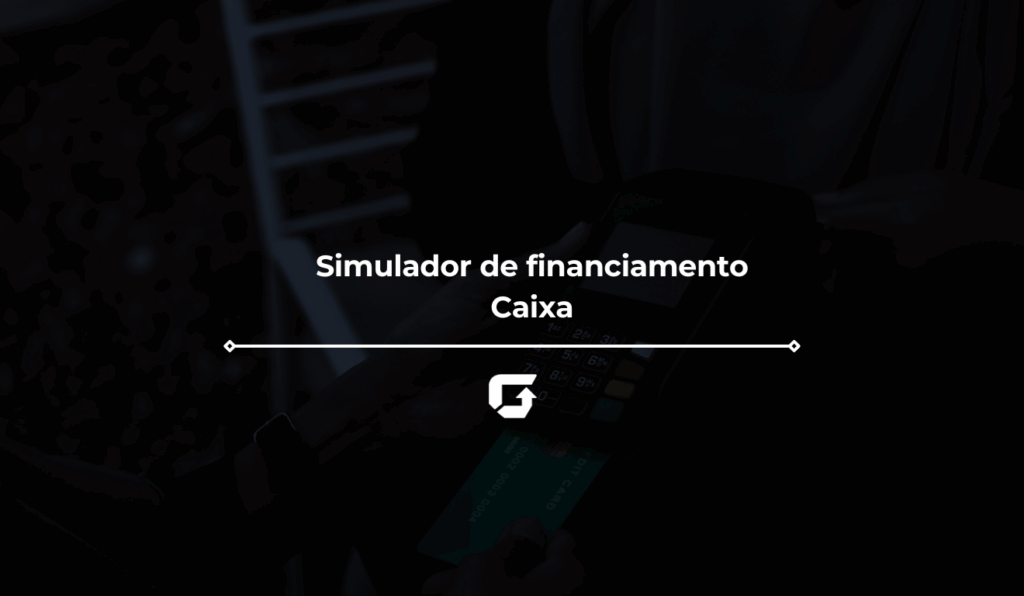Simulador de financiamento caixa como funciona 
