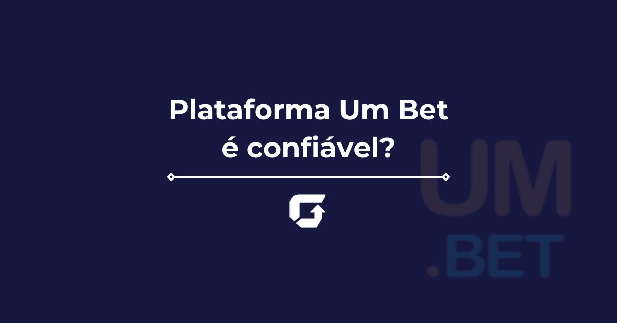 Plataforma Um Bet é confiável? Saiba tudo sobre