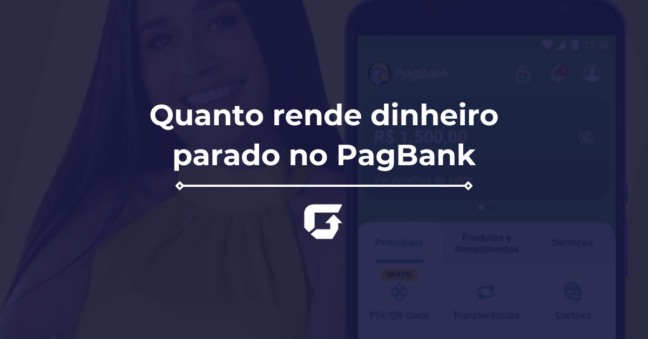 Quanto Rende Dinheiro Parado no Pagbank: vale a pena investir?