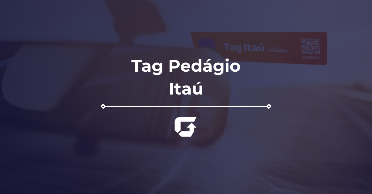 Tag Pedágio Itaú: veja como funciona, valores e tudo sobre