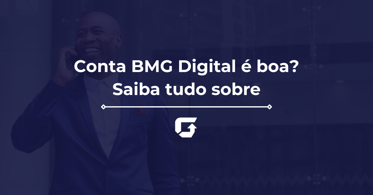 Conta BMG digital é boa? É corrente ou poupança? Conta BMG digital é boa? É corrente ou poupança?