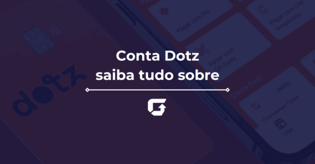 Conta Dotz vale a pena? Veja o rendimento e se é segura