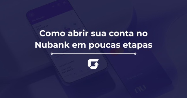Como abrir sua conta no Nubank em poucas etapas