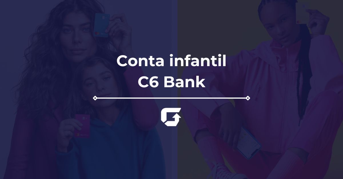 Conta Infantil C6 Bank: fintech oferece conta para menores de idade?