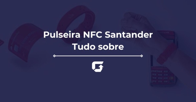 Pulseira NFC Santander: como obter? Veja valores e tudo sobre