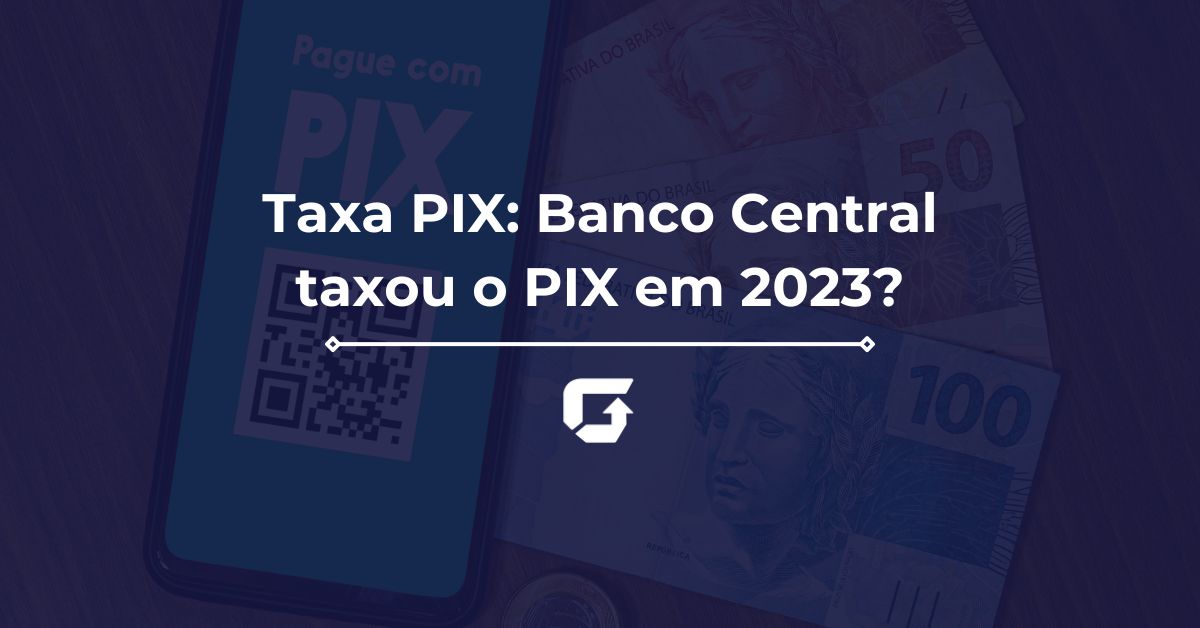 Taxa PIX 2023: Banco Central vai taxar o PIX este ano? Taxa PIX 2023: Banco Central vai taxar o PIX este ano?