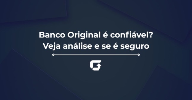 Banco Original é confiável? Veja análise e se é seguro