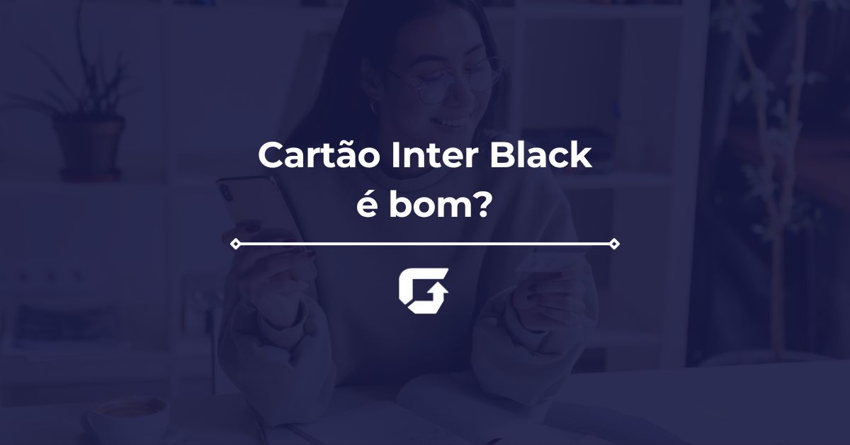 Cartão Inter Black (Prime) é bom? Vale a pena? Avaliação completa