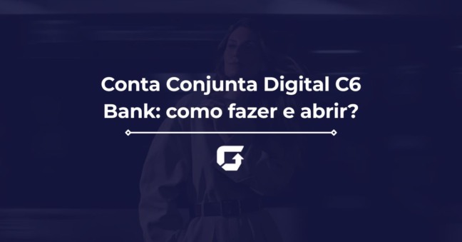 Conta Conjunta Digital C6 Bank: como fazer e abrir?
