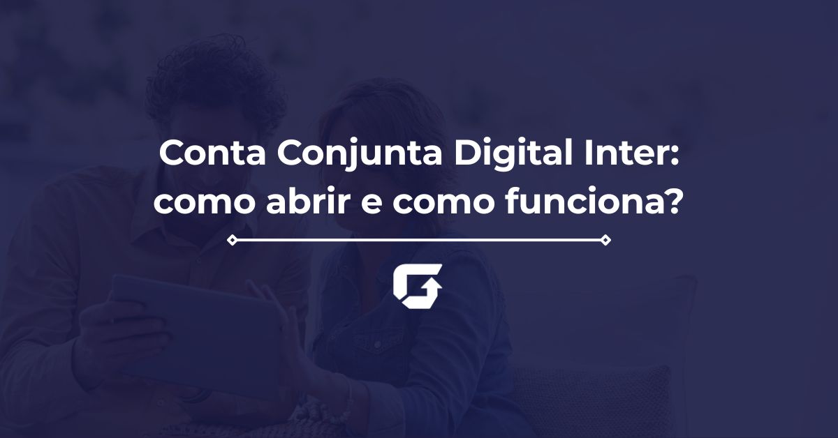 Conta Conjunta Digital Inter: como abrir e como funciona?