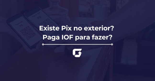 Existe Pix no exterior? Paga IOF para fazer Pix internacional? Entenda