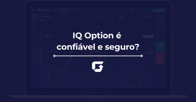 IQ Option é confiável e seguro? Saiba tudo sobre a empresa