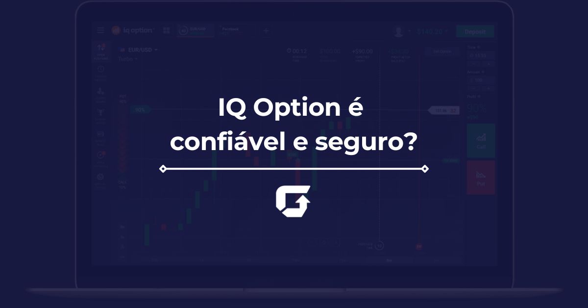 IQ Option é confiável e seguro? Saiba tudo sobre a empresa