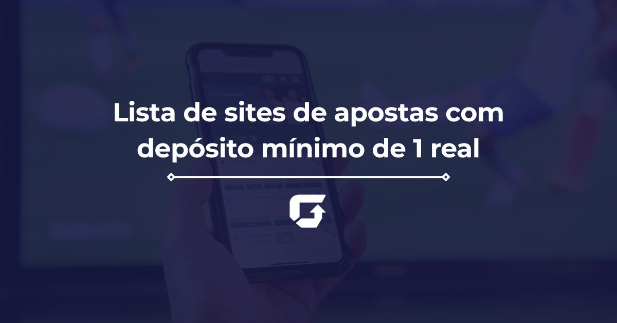 Lista de sites de apostas com depósito mínimo de 1 real