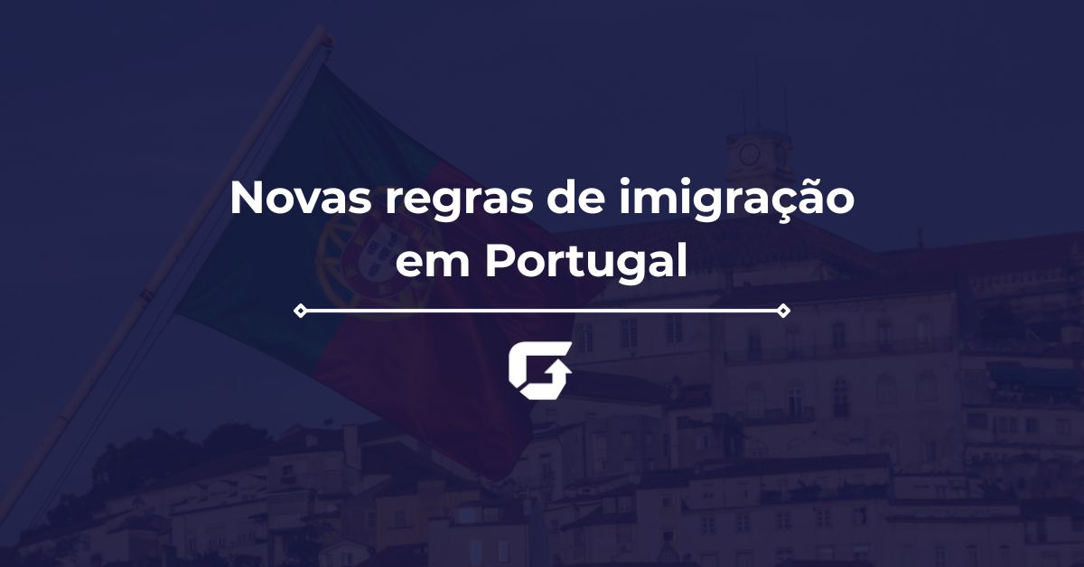Novas regras de imigração em Portugal: prepare-se antes de viajar Novas regras de imigração em Portugal: prepare-se antes de viajar