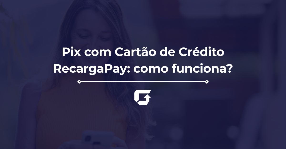 Pix com Cartão de Crédito RecargaPay: como funciona? Pix com Cartão de Crédito RecargaPay: como funciona?