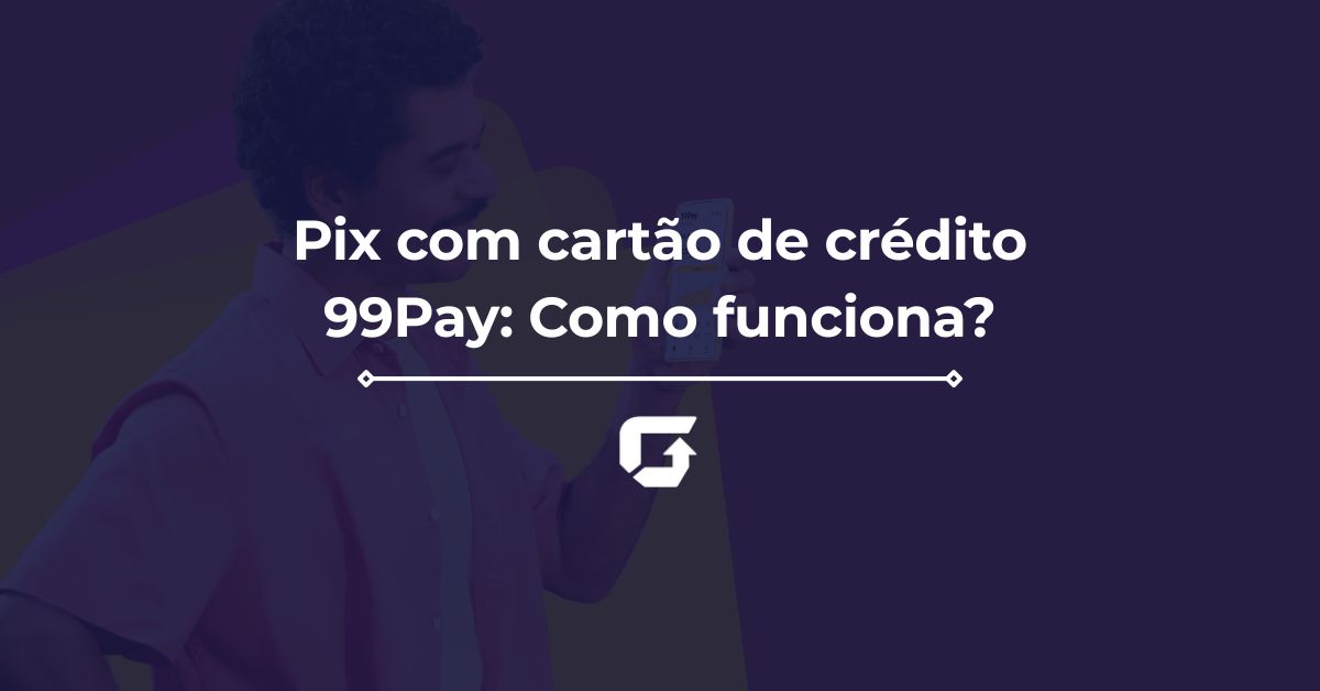 Pix com cartão de crédito 99Pay: Como funciona? Pix com cartão de crédito 99Pay: Como funciona?