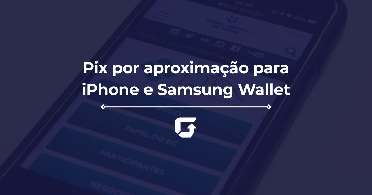 Pix por aproximação para iPhone e Samsung Wallet: veja como funciona