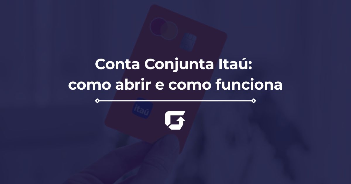 Conta Conjunta Itaú: como abrir e como funciona
