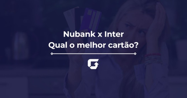 Qual melhor cartão Nubank ou Inter? Veja qual escolher