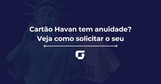 Cartão Havan tem anuidade? Veja como solicitar o seu