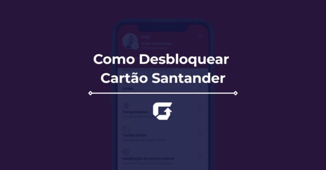Como Desbloquear Cartão Santander pelo Way, No App e mais