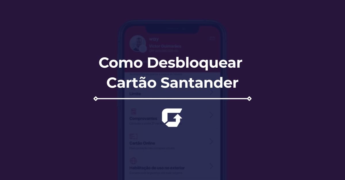Como Desbloquear Cartão Santander pelo Way, No App e mais