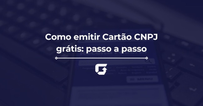 Como emitir Cartão CNPJ grátis: passo a passo atualizado