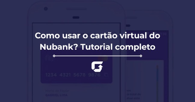 Como usar o cartão virtual do Nubank? Tutorial completo