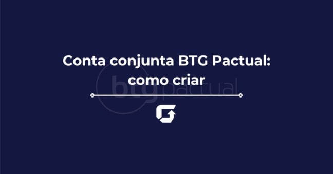 Conta conjunta BTG Pactual: como criar e opções disponíveis