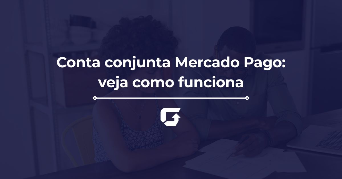 Conta conjunta Mercado Pago: veja como funciona