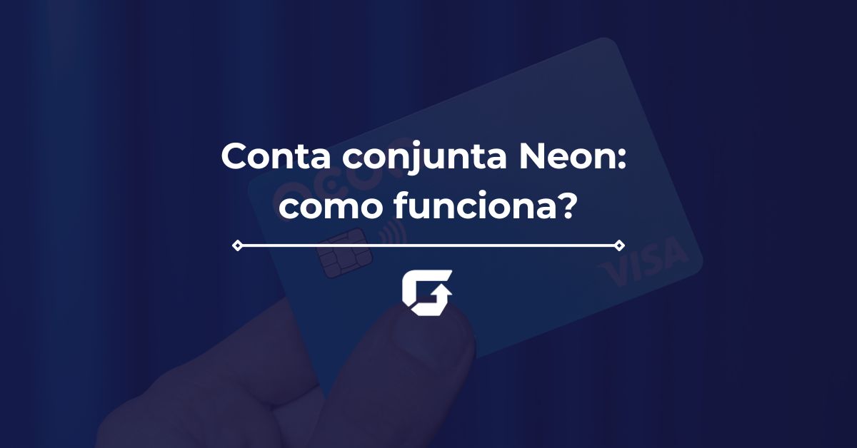 Conta conjunta Neon: como funciona? Veja alternativas