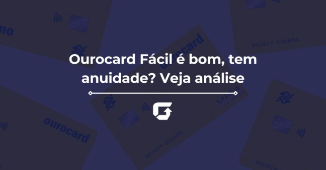 Ourocard Fácil é bom, tem anuidade? Veja análise