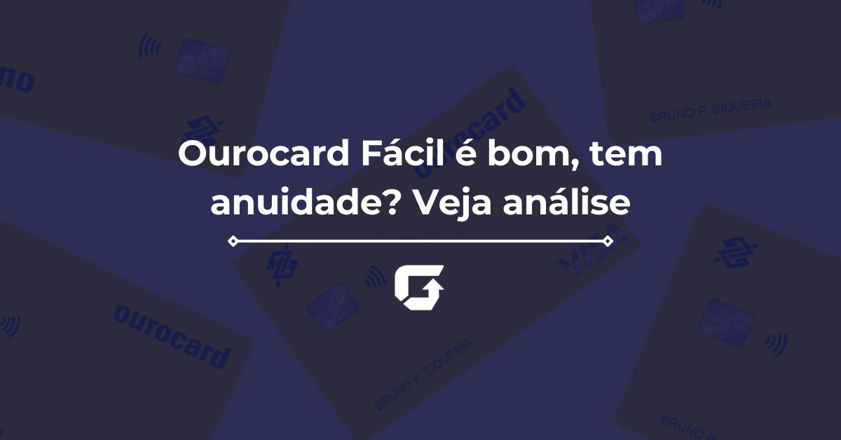 Ourocard Fácil é bom, tem anuidade? Veja análise