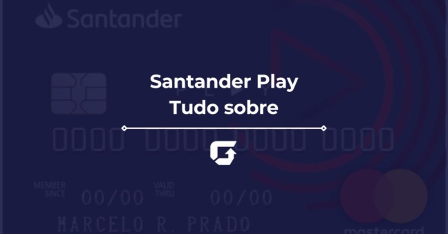 Santander Play universitário é bom? Veja como solicitar e anuidade