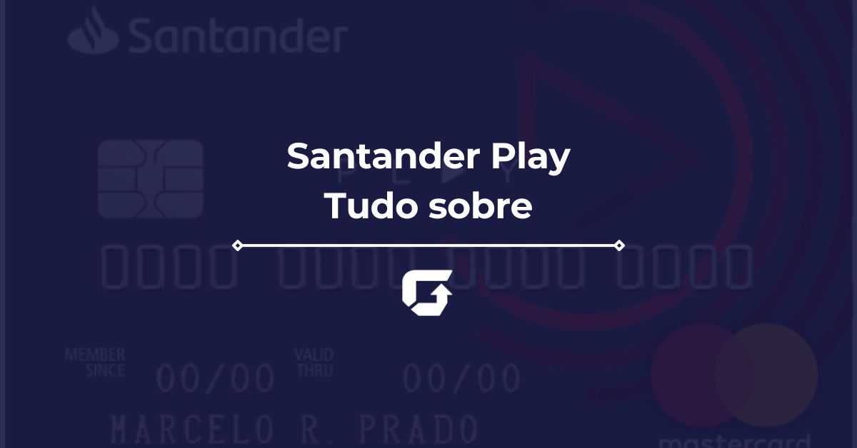 Santander Play universitário é bom? Veja como solicitar e anuidade
