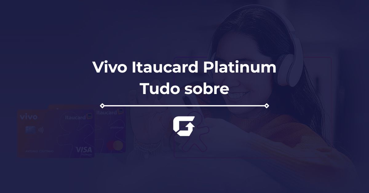 Vivo Itaucard Platinum Limite, Anuidade e Fatura: saiba tudo sobre