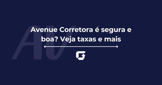 Avenue Corretora é segura e boa? Veja taxas e mais