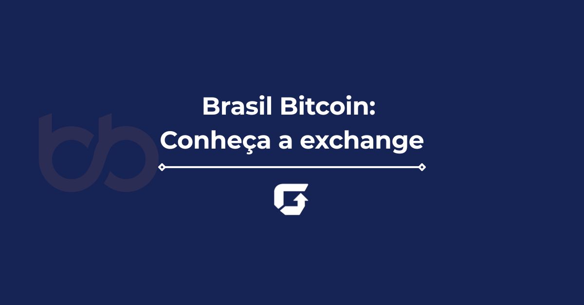 Brasil Bitcoin: é seguro? Como funciona? Conheça a exchange