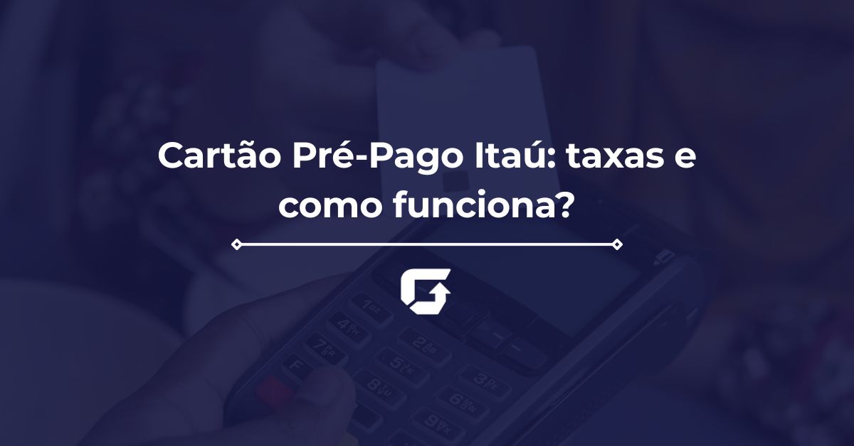 Cartão Pré-Pago Itaú: taxas e como funciona? Cartão Pré-Pago Itaú: taxas e como funciona?