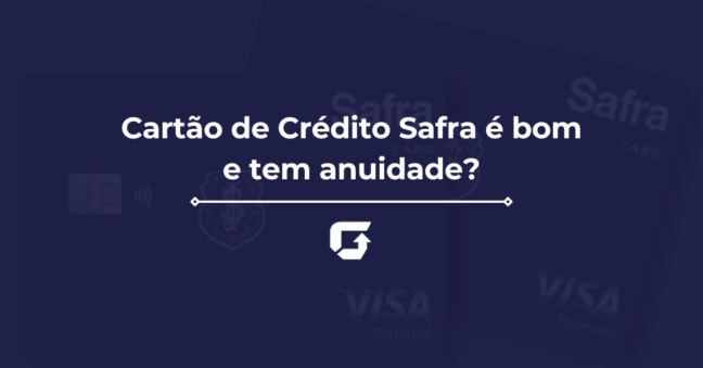 Cartão de Crédito Safra é bom e tem anuidade?