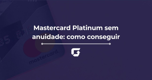 Mastercard Platinum sem anuidade: como conseguir